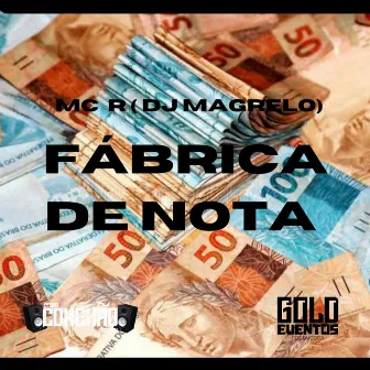 Fabrica de Nota by Dj Magrelo