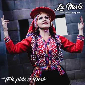 Te Lo Pide el Perú by La Miski María Jesús Rodríguez