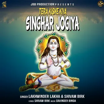 Tera Kisne Kiya Singhar Jogiya (Original) by Lakhwinder Lakha