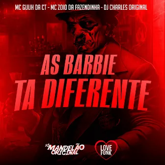 As Barbie Ta Diferente by MC Guuh Da Ct