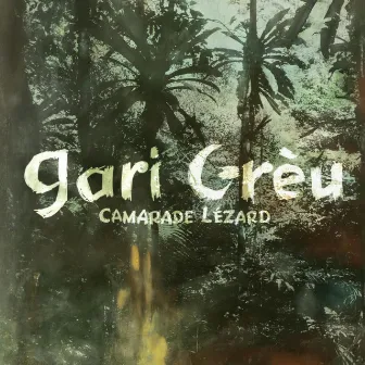 Camarade Lézard by Gari Greu