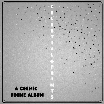 Celestial Points: A Cosmic Drone Album by The Galaxy Electric