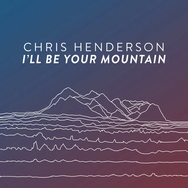 I'll Be Your Mountain