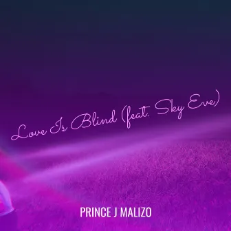 Love Is Blind by Prince J. Malizo