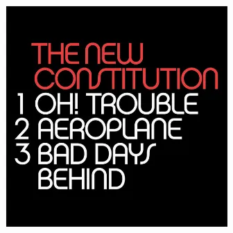 Trouble / Aeroplane / Bad Days Behind by The New Constitution