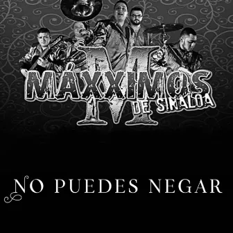 No Puedes Negar by Maxximos De Sinaloa