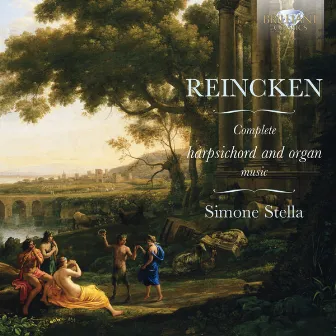 Reincken: Complete Harpsichord and Organ Music by Johann Adam Reincken