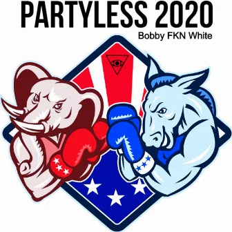 Partyless 2020 by Bobby FKN White