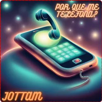 Por Que Me Telefona? by JottaM