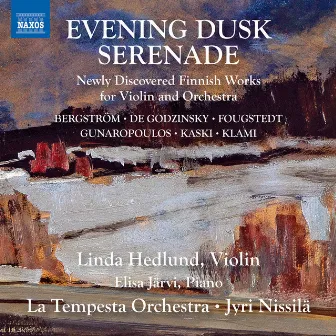 Evening Dusk Serenade: Newly Discovered Finnish Works for Violin & Orchestra by La Tempesta