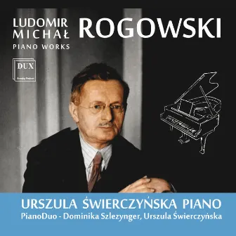 Rogowski: Piano Works by Ludomir Michał Rogowski