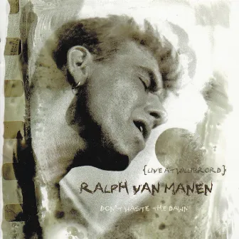 Don't Waste the Dawn (Live at Studio Willibrord, Veenendaal, 24/08/2000) by Ralph Van Manen