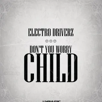 Don't You Worry Child by Electro Driverz