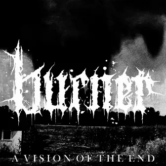 A Vision Of The End by Burner