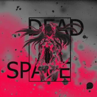 DEAD SPACE by MENDXZA