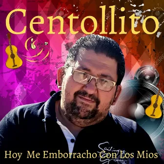 Hoy Me Emborracho Con los Mios by Centollito