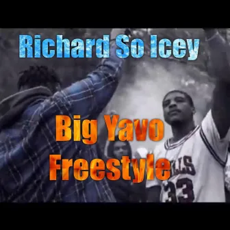 Big Yavo Freestyle by Richard So Icey