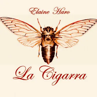 La Cigarra by Elaine Haro