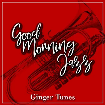 Good Morning Jazz by Ginger Tunes