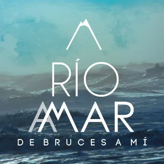 Río a Mar by De Bruces A Mi