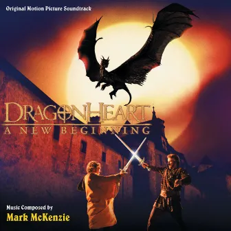 Dragonheart: A New Beginning (Original Motion Picture Soundtrack) by Mark McKenzie