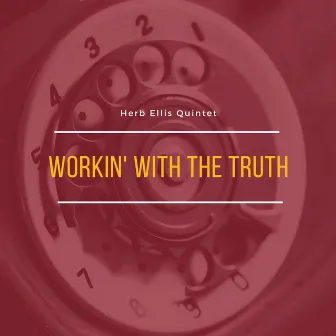 Workin' With the Truth by Herb Ellis Quintet