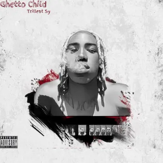 Ghetto Child by Trillest Sy