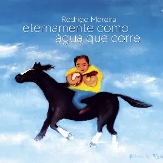 Eternamente Como Água Que Corre by Rodrigo Moreira