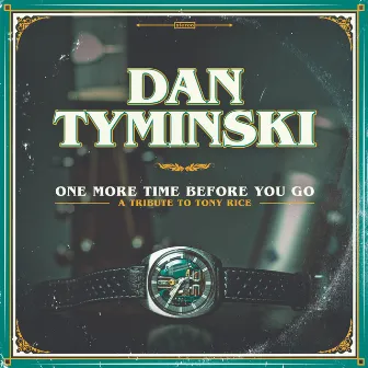 One More Time Before You Go by Dan Tyminski