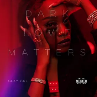 DARK LOVE MATTERS by Durreyl aka Glxy