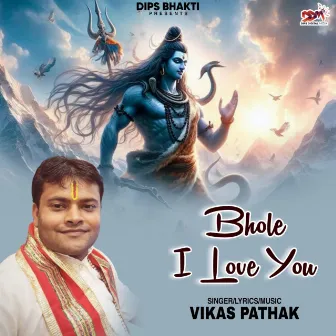 Bhole I Love You by Vikas Pathak