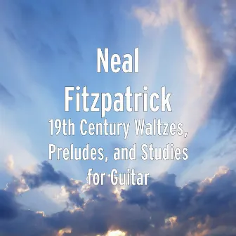 19th Century Waltzes, Preludes, and Studies for Guitar by Neal Fitzpatrick