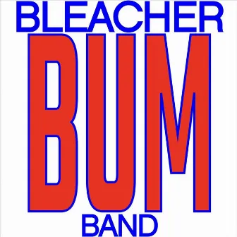 Bleacher Bum Band by Bleacher Bum Band