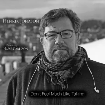 I Don't Feel Much Like Talking by Henrik Jonason