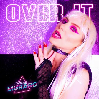 Over It by amanda muraro