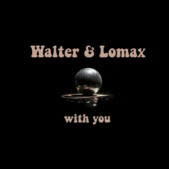 With You by Walter