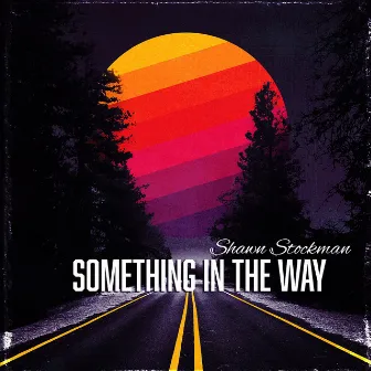 Something In The Way by Shawn Stockman