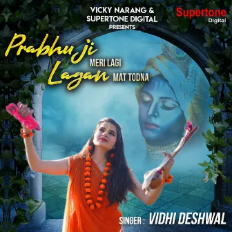 Prabhu Ji Meri Lagi Lagan Mat Todna by Vidhi Deshwal