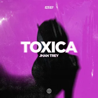 Toxica by Jhan Trey