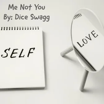 Me Not You by Dice Swagg