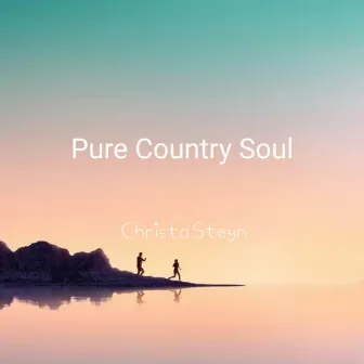 Pure Country Soul by Christa Steyn