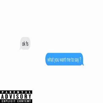 what you want me to say? by Ca$anova