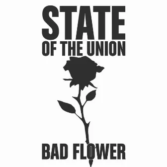 Bad Flower by State Of The Union