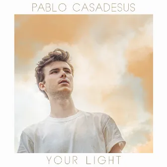 Your Light by Pablo Casadesus