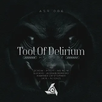 Tool Of Delirium by H! DUDE