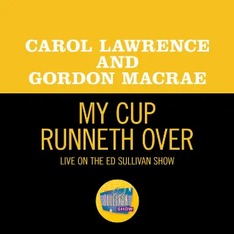 My Cup Runneth Over (Live On The Ed Sullivan Show, December 3, 1967) by Carol Lawrence