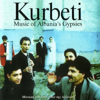 Kurbeti: Music Of Albania's Gypsies by 