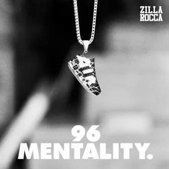 96 Mentality by Zilla Rocca