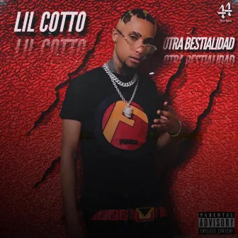 Otra Bestialidad by Lil Cotto