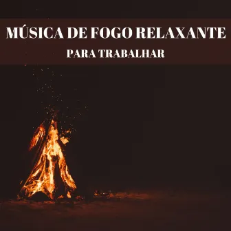 Música De Fogo Relaxante Para Trabalhar by Binaural Beats Tons de Estudo